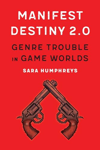Beispielbild fr Manifest Destiny 2. 0 : Genre Trouble in Game Worlds zum Verkauf von Better World Books