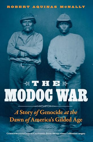 Stock image for The Modoc War: A Story of Genocide at the Dawn of Americas Gilded Age for sale by Lakeside Books