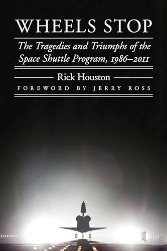 Stock image for Wheels Stop: The Tragedies and Triumphs of the Space Shuttle Program, 1986-2011 for sale by ThriftBooks-Dallas