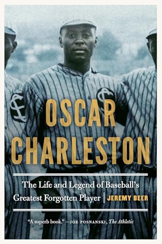Beispielbild fr Oscar Charleston: The Life and Legend of Baseballs Greatest Forgotten Player zum Verkauf von Lakeside Books