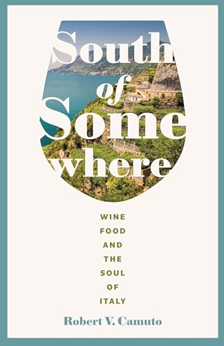 Stock image for South of Somewhere: Wine, Food, and the Soul of Italy (At Table) for sale by ZBK Books