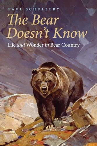 Beispielbild fr The Bear Doesn't Know: Life and Wonder in Bear Country zum Verkauf von GF Books, Inc.