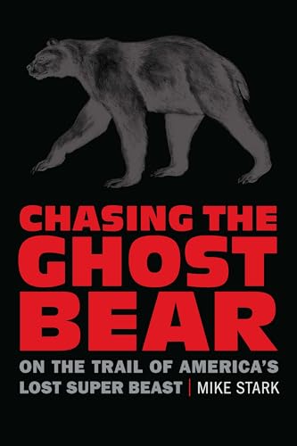 Stock image for Chasing the Ghost Bear: On the Trail of Americas Lost Super Beast for sale by KuleliBooks