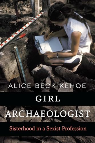 Stock image for Girl Archaeologist: Sisterhood in a Sexist Profession for sale by ThriftBooks-Dallas
