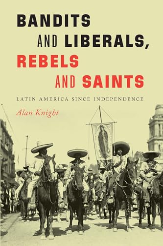 Beispielbild fr Bandits and Liberals, Rebels and Saints : Latin America since Independence zum Verkauf von Better World Books