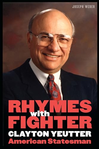 9781496230126: Rhymes with Fighter: Clayton Yeutter, American Statesman