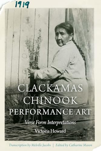 Beispielbild fr Clackamas Chinook Performance Art: Verse Form Interpretations zum Verkauf von Powell's Bookstores Chicago, ABAA