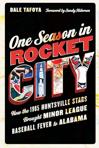 9781496230737: One Season in Rocket City: How the 1985 Huntsville Stars Brought Minor League Baseball Fever to Alabama