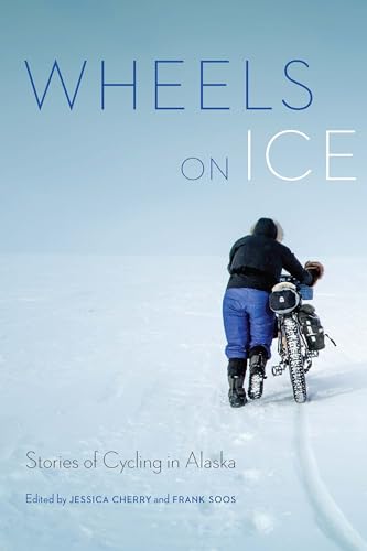 Stock image for Wheels on Ice: Stories of Cycling in Alaska for sale by ThriftBooks-Atlanta