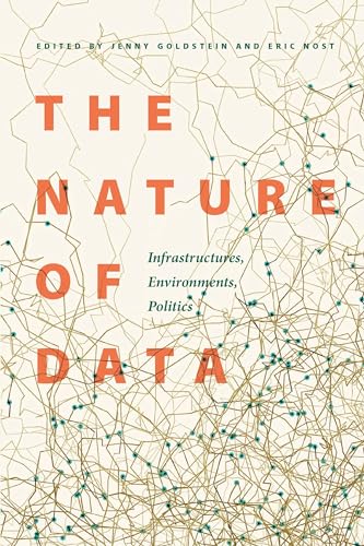 Stock image for The Nature of Data: Infrastructures, Environments, Politics for sale by GF Books, Inc.