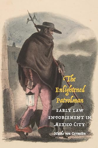 

The Enlightened Patrolman: Early Law Enforcement in Mexico City (Confluencias)