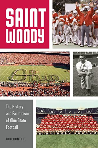 9781496233097: Saint Woody: The History and Fanaticism of Ohio State Football