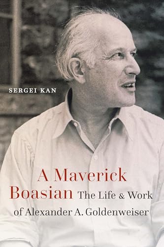 9781496233486: A Maverick Boasian: The Life and Work of Alexander A. Goldenweiser (Critical Studies in the History of Anthropology)