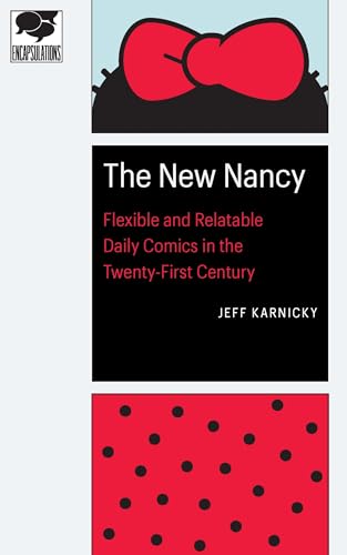 9781496235862: The New Nancy: Flexible and Relatable Daily Comics in the Twenty-First Century (Encapsulations: Critical Comics Studies)