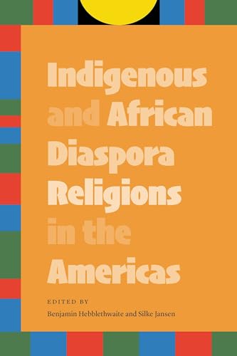 Stock image for Indigenous and African Diaspora Religions in the Americas for sale by Book Deals