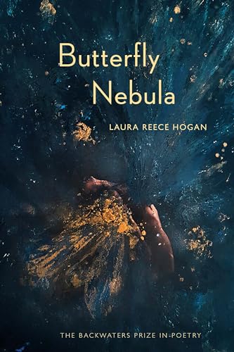 Beispielbild fr Butterfly Nebula (The Backwaters Prize in Poetry) [Paperback] Hogan, Laura Reece zum Verkauf von Lakeside Books