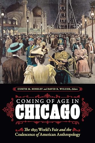 9781496236852: Coming of Age in Chicago: The 1893 World's Fair and the Coalescence of American Anthropology