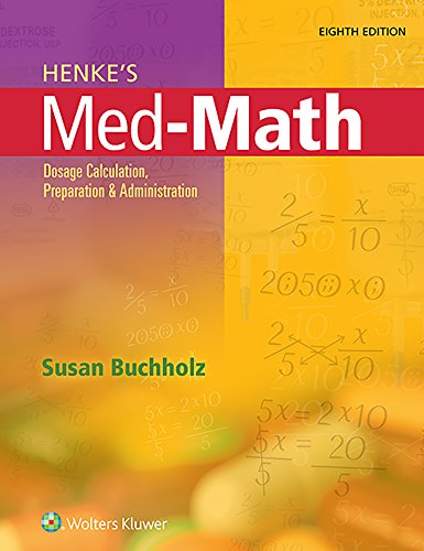 Beispielbild fr Henke's Med-Math: Dosage Calculation, Preparation, and Administration zum Verkauf von BooksRun