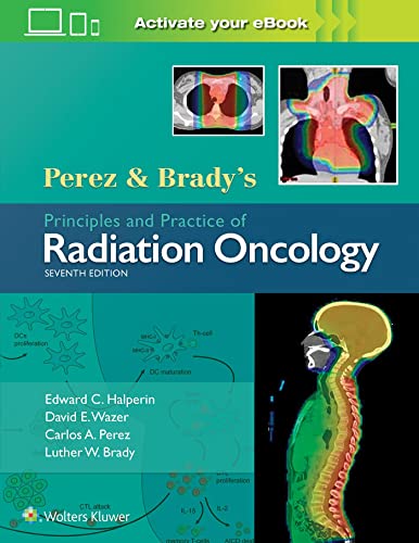 9781496386793: Perez & Brady's Principles and Practice of Radiation Oncology (Perez and Bradys Principles and Practice of Radiation Oncology)