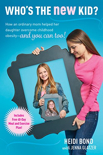 

Who's the New Kid: How an Ordinary Mom Helped Her Daughter Overcome Childhood Obesity -- and You Can Too!