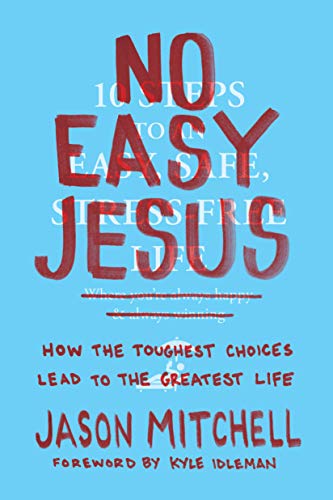 Stock image for No Easy Jesus: How the Toughest Choices Lead to the Greatest Life for sale by SecondSale