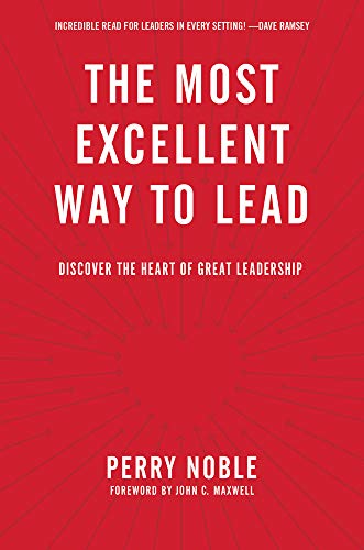 Imagen de archivo de The Most Excellent Way to Lead: Discover the Heart of Great Leadership a la venta por SecondSale