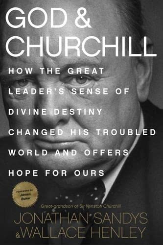 9781496406026: God and Churchill: How the Great Leader's Sense of Divine Destiny Changed His Troubled World and Offers Hope for Ours