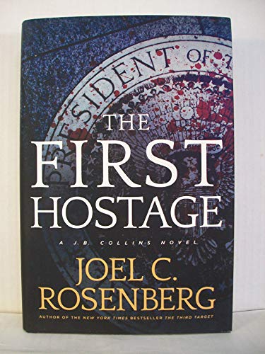 Imagen de archivo de The First Hostage: A J. B. Collins Series Political and Military Action Thriller (Book 2) a la venta por Dream Books Co.