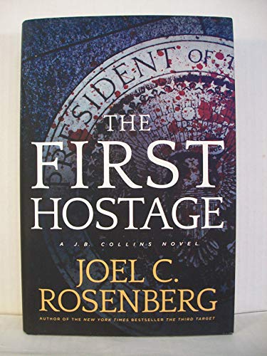 Stock image for The First Hostage: A J. B. Collins Series Political and Military Action Thriller (Book 2) for sale by SecondSale