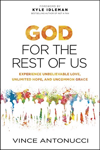 Beispielbild fr God for the Rest of Us : Experience Unbelievable Love, Unlimited Hope, and Uncommon Grace zum Verkauf von Better World Books