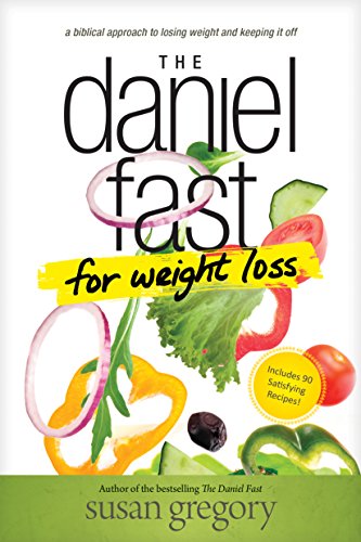 Beispielbild fr The Daniel Fast for Weight Loss: A Biblical Approach to Losing Weight and Keeping It Off zum Verkauf von Wonder Book