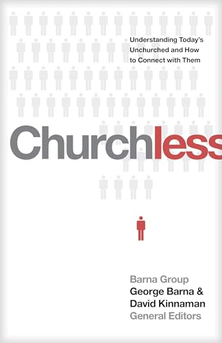 Stock image for Churchless: Understanding Today's Unchurched and How to Connect with Them for sale by SecondSale