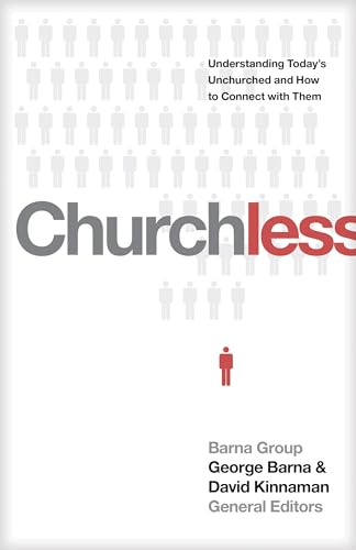 Stock image for Churchless: Understanding Today's Unchurched and How to Connect with Them for sale by ThriftBooks-Dallas