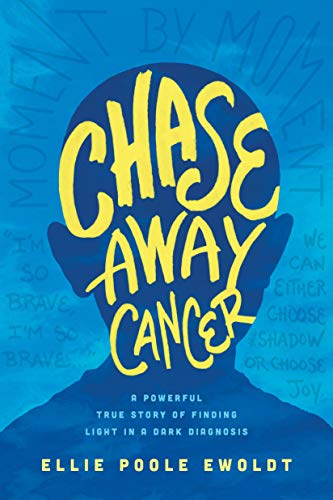 9781496411693: Chase Away Cancer: A Powerful True Story of Finding Light in a Dark Diagnosis