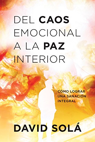 Stock image for Del caos emocional a la paz interior: C�mo lograr una sanaci�n integral (Spanish Edition) for sale by Wonder Book