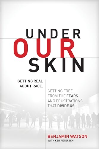 Imagen de archivo de Under Our Skin: Getting Real about Race. Getting Free from the Fears and Frustrations that Divide Us. a la venta por Orion Tech