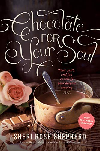 Beispielbild fr Chocolate for Your Soul : Refreshing Your Relationship with God Through Food, Faith, and Fun zum Verkauf von Better World Books