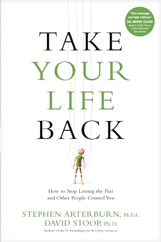 Beispielbild fr Take Your Life Back : How to Stop Letting the Past and Other People Control You zum Verkauf von Better World Books