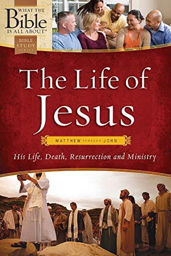 Imagen de archivo de The Life of Jesus: Matthew Through John: His Life, Death, Resurrection and Ministry a la venta por ThriftBooks-Dallas