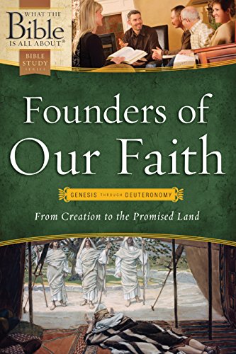 9781496416391: Founders of Our Faith: Genesis through Deuteronomy: From Creation to the Promised Land (What the Bible Is All About)