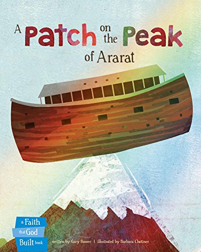 Beispielbild fr A Patch on the Peak of Ararat (A Faith that God Built Book) zum Verkauf von SecondSale