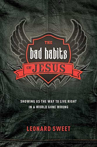 Stock image for The Bad Habits of Jesus: Showing Us the Way to Live Right in a World Gone Wrong for sale by Orion Tech