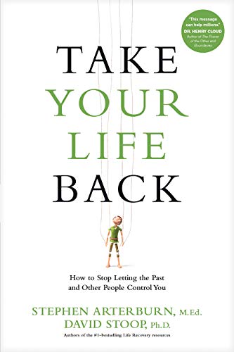 9781496417817: Take Your Life Back: How to Stop Letting the Past and Other People Control You