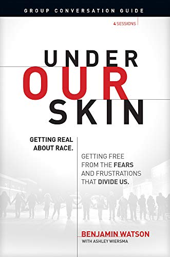 Imagen de archivo de Under Our Skin Group Conversation Guide: Getting Real about Race. Getting Free from the Fears and Frustrations That Divide Us. a la venta por ThriftBooks-Dallas
