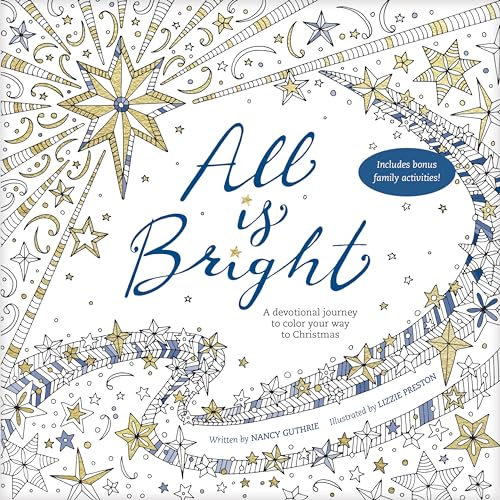 Beispielbild fr All Is Bright: A Devotional Journey to Color Your Way to Christmas zum Verkauf von ZBK Books