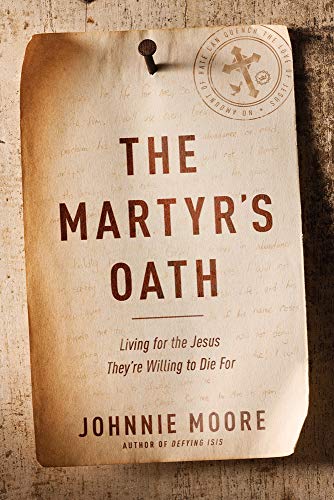Beispielbild fr The Martyr's Oath: Living for the Jesus They're Willing to Die For zum Verkauf von Wonder Book