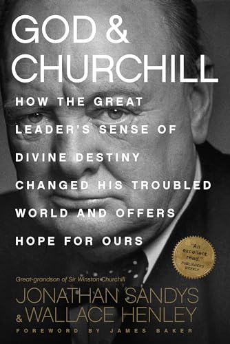 Stock image for God Churchill: How the Great Leaders Sense of Divine Destiny Changed His Troubled World and Offers Hope for Ours for sale by Zoom Books Company