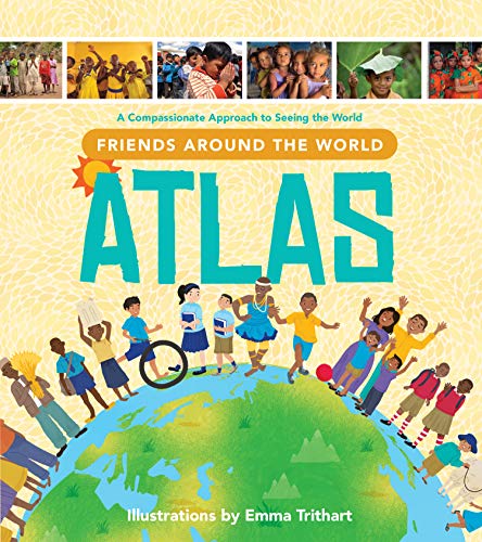 Beispielbild fr Friends Around the World Atlas: A Compassionate Approach to Seeing the World zum Verkauf von Books From California