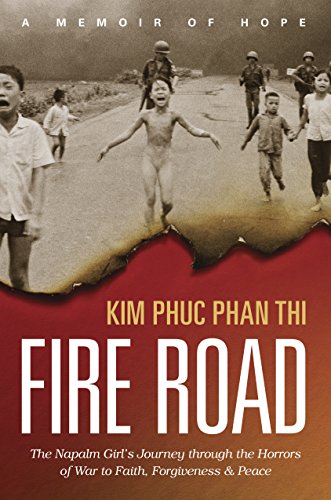 Stock image for Fire Road: The Napalm Girls Journey through the Horrors of War to Faith, Forgiveness, and Peace for sale by ZBK Books