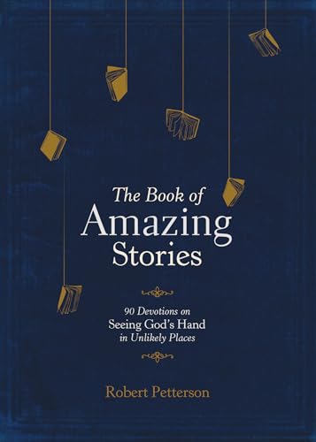 Imagen de archivo de The Book of Amazing Stories: 90 Devotions on Seeing God  s Hand in Unlikely Places a la venta por Reliant Bookstore